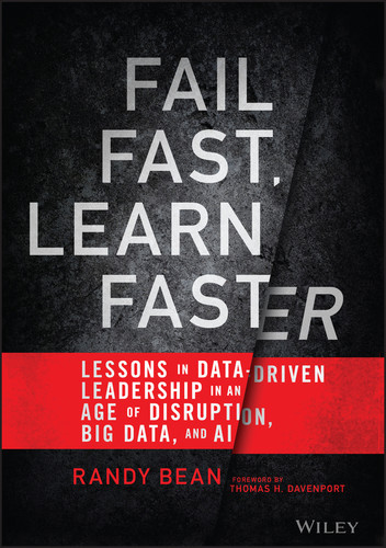 Fail Fast, Learn Faster: Lessons in Data-Driven Leadership in an Age of Disruption, Big Data, and AI book cover by Randy Bean