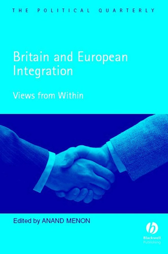 Britain and European Integration: Views from Within (Political Quarterly Monograph Series) book cover by 
