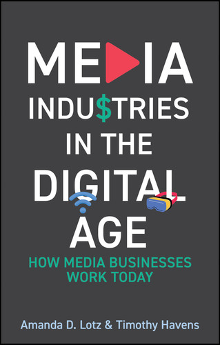 Media Industries in the Digital Age: How Media Businesses Work Today book cover by Amanda D. Lotz, Timothy Havens
