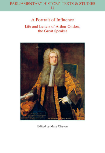 A Portrait of Influence: Life and Letters of Arthur Onslow, the Great Speaker (Parliamentary History Book Series) book cover by Mary Clayton