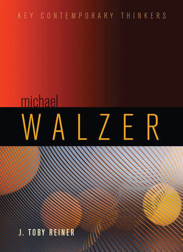 Michael Walzer (Key Contemporary Thinkers) book cover by J. Toby Reiner