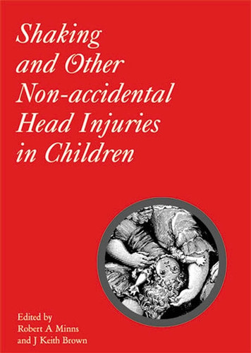 Shaking and Other Non-Accidental Head Injuries in Children (Clinics in Developmental Medicine) book cover by Robert A. Minns, J. Keith Brown