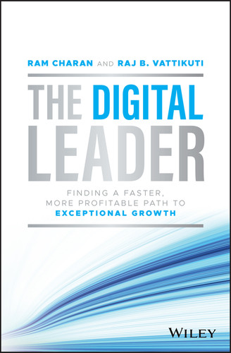 The Digital Leader: Finding a Faster, More Profitable Path to Exceptional Growth book cover by Ram Charan, Raj B. Vattikuti