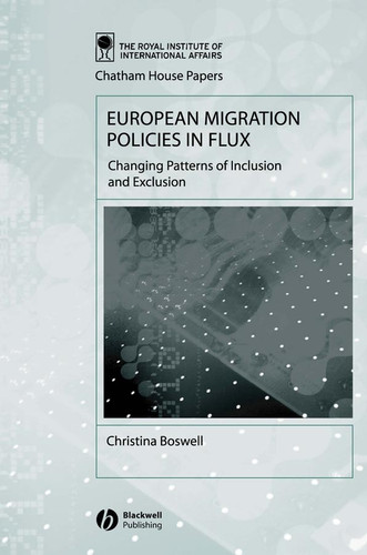 European Migration Policies in Flux: Changing Patterns of Inclusion and Exclusion (Chatham House Papers) book cover by Christina Boswell