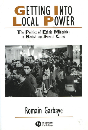 Getting Into Local Power: The Politics of Ethnic Minorities in British and French Cities (IJURR Studies in Urban and Social Change Book Series) book cover by Romain Garbaye