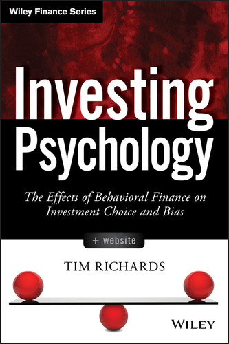 Investing Psychology, + Website: The Effects of Behavioral Finance on Investment Choice and Bias (Wiley Finance) book cover by Tim Richards