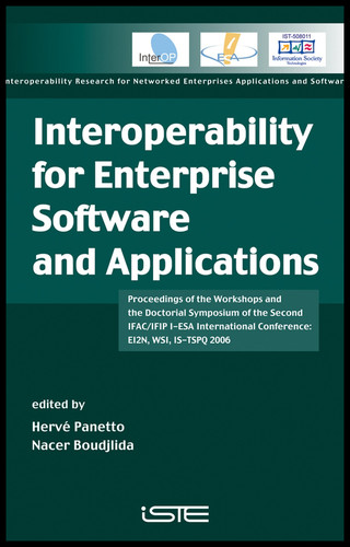 Interoperability for Enterprise Software and Applications: Proceedings of the Workshops and the Doctorial Symposium of the Second IFAC/IFIP I-ESA International Conference: EI2N, WSI, IS-TSPQ 2006 book cover by 