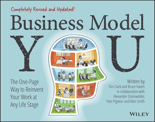 Business Model You: The One-Page Way to Reinvent Your Work at Any Life Stage book cover by Timothy Clark, Alexander Osterwalder, Yves Pigneur, Bruce Hazen, Alan Smith