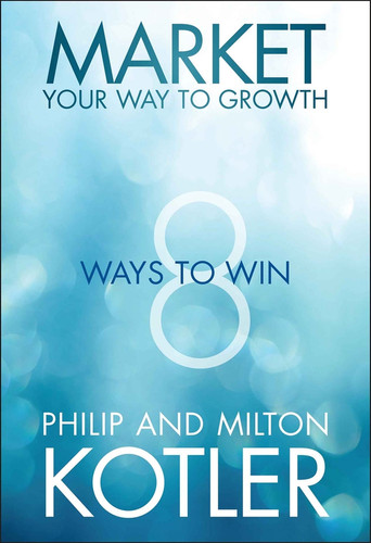 Market Your Way to Growth: 8 Ways to Win book cover by Philip Kotler, Milton Kotler