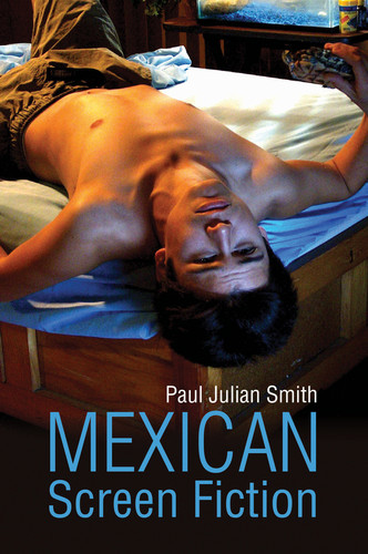 Mexican Screen Fiction: Between Cinema and Television book cover by Paul Julian Smith