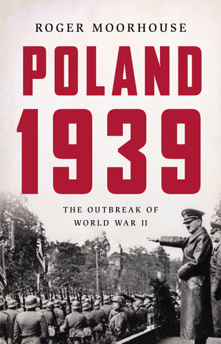 Poland 1939: The Outbreak of World War II book cover by Roger Moorhouse