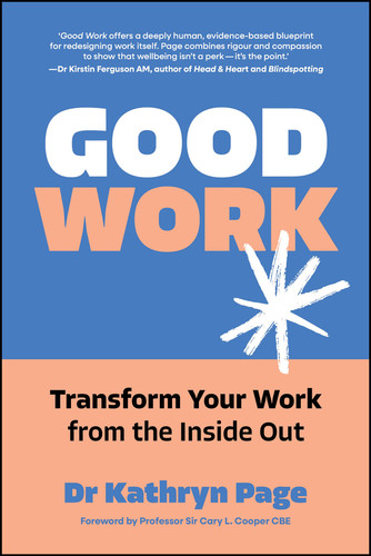 Good Work: Transform your Work from the Inside Out book cover by Kathryn Page