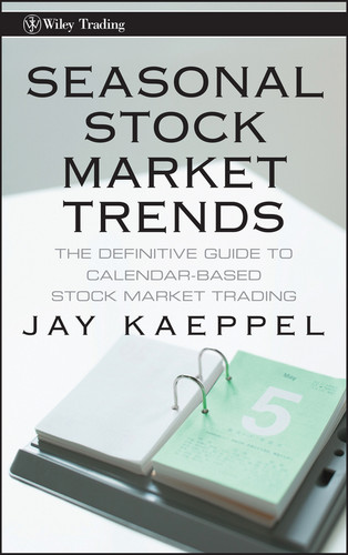 Seasonal Stock Market Trends: The Definitive Guide to Calendar-Based Stock Market Trading (Wiley Trading) book cover by Jay Kaeppel