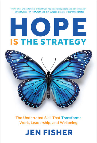 Hope Is the Strategy: The Underrated Skill That Transforms Work, Leadership, and Wellbeing book cover by Jen Fisher