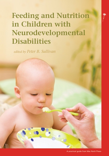 Feeding and Nutrition in Children with Neurodevelopmental Disability (Mac Keith Press Practical Guides) book cover by 