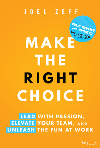Make the Right Choice: Lead with Passion, Elevate Your Team, and Unleash the Fun at Work book cover by Joel Zeff