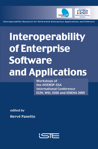 Interoperability of Enterprise Software and Applications: Workshops of the INTEROP-ESA International Conference (EI2N, WSI, ISIDI, and IEHENA2005) book cover by 