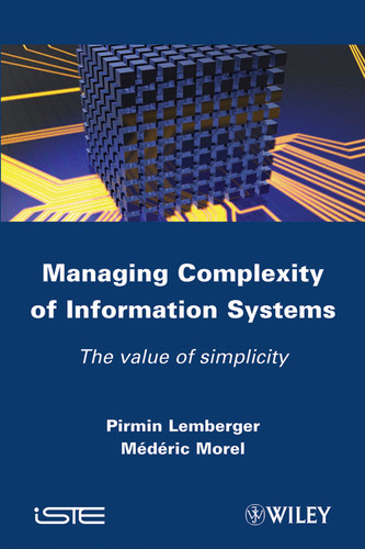 Managing Complexity of Information Systems: The Value of Simplicity book cover by Pirmin P. Lemberger, Mederic Morel