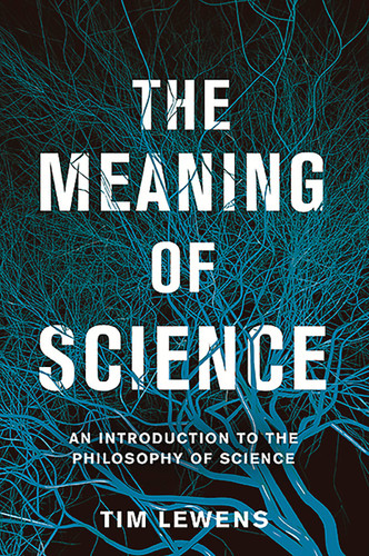 The Meaning of Science: An Introduction to the Philosophy of Science book cover by Tim Lewens