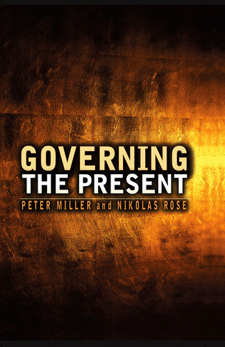 Governing the Present: Administering Economic, Social and Personal Life book cover by Nikolas Rose, Peter Miller