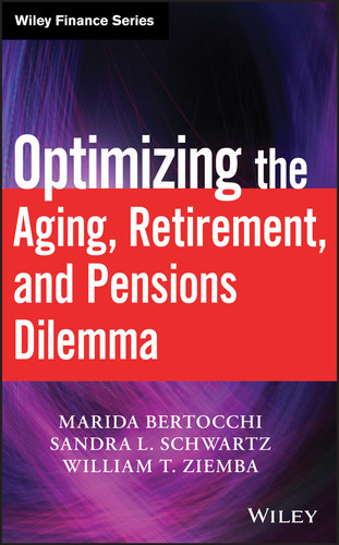 Optimizing the Aging, Retirement, and Pensions Dilemma (Wiley Finance) book cover by Marida Bertocchi, Sandra L. Schwartz, William T. Ziemba