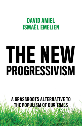 The New Progressivism: A Grassroots Alternative to the Populism of our Times book cover by David Amiel, Ismael Emelien