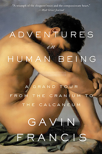 Adventures in Human Being: A Grand Tour from the Cranium to the Calcaneum book cover by Gavin Francis
