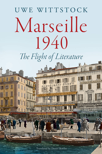 Marseille 1940: The Flight of Literature book cover by Uwe Wittstock
