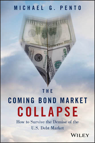 The Coming Bond Market Collapse: How to Survive the Demise of the U.S. Debt Market book cover by Michael G. Pento