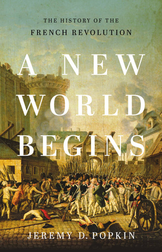 A New World Begins: The History of the French Revolution book cover by Jeremy Popkin