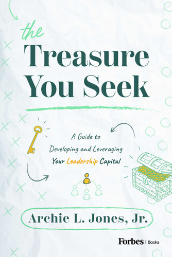 The Treasure You Seek: A Guide to Developing and Leveraging Your Leadership Capital book cover by Archie L. Jones