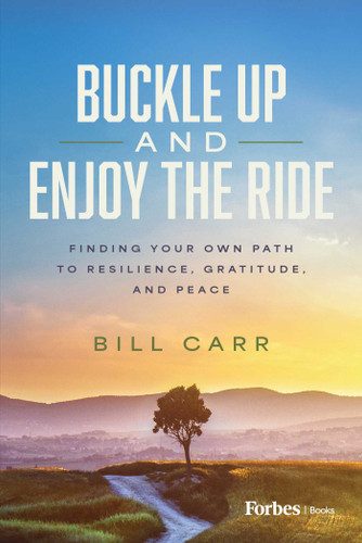 Buckle Up and Enjoy the Ride: Finding Your Own Path to Resilience, Gratitude, and Peace book cover by Bill Carr