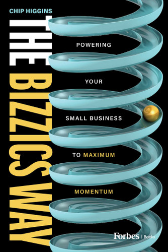 The Bizzics Way: Powering Your Small Business to Maximum Momentum book cover by Chip Higgins