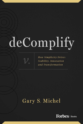 deComplify: How Simplicity Drives Stability, Innovation and Transformation book cover by Gary S. Michel