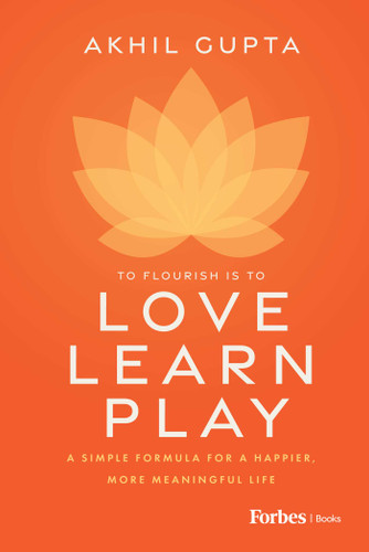 Love, Learn, Play: A Simple Formula for a Happier, More Meaningful Life book cover by Akhil Gupta