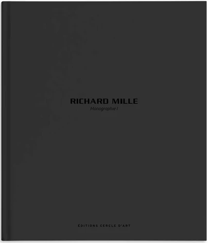 Richard Mille – Monograph I (Richard Mille – Monographs) book cover by Richard Mille