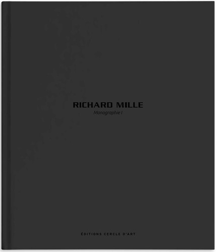 Richard Mille – Monograph I (Richard Mille – Monographs) book cover by Richard Mille