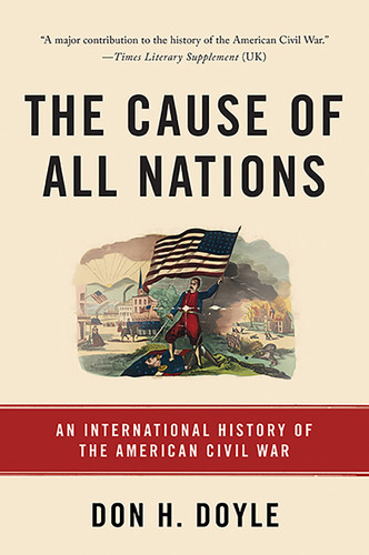 The Cause of All Nations: An International History of the American Civil War book cover by Don H Doyle