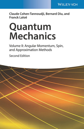 Quantum Mechanics, Volume 2: Angular Momentum, Spin, and Approximation Methods book cover by Claude Cohen-Tannoudji, Bernard Diu, Franck Laloë