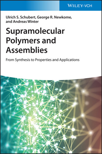 Supramolecular Polymers and Assemblies: From Synthesis to Properties and Applications book cover by Ulrich S. Schubert, George R. Newkome, Andreas Winter