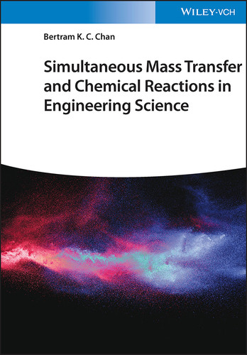 Simultaneous Mass Transfer and Chemical Reactions in Engineering Science book cover by Bertram K. C. Chan