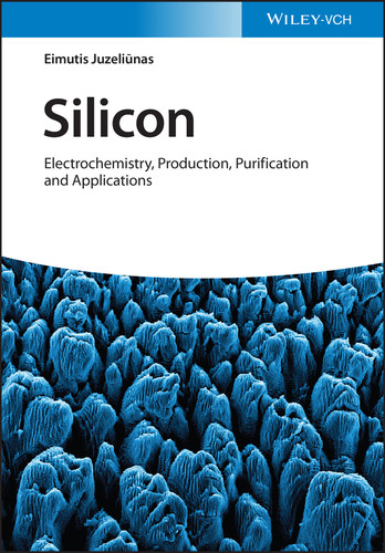 Silicon: Electrochemistry, Production, Purification and Applications book cover by Eimutis Juzeliunas