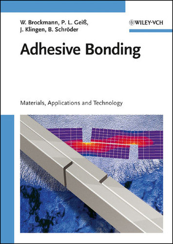 Adhesive Bonding: Materials, Applications and Technology book cover by Walter Brockmann, Paul Ludwig Geiß, Jürgen Klingen, K. Bernhard Schröder