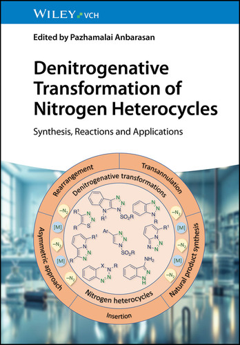 Denitrogenative Transformation of Nitrogen Heterocycles: Synthesis, Reactions and Applications book cover by 