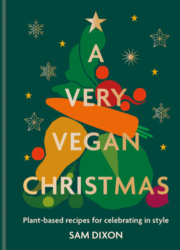 A Very Vegan Christmas: Plant-based recipes for celebrating in style book cover by Sam Dixon