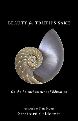 Beauty for Truth's Sake: On the Re-Enchantment of Education (Repackaged) book cover by Stratford Caldecott