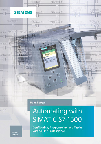 Automating with SIMATIC S7-1500: Configuring, Programming and Testing with STEP 7 Professional book cover by Hans Berger
