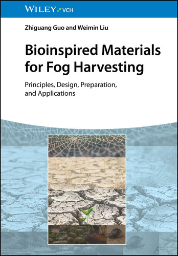 Bioinspired Materials for Fog Harvesting: Principles, Design, Preparation, and Applications book cover by Zhiguang Guo, Weimin Liu