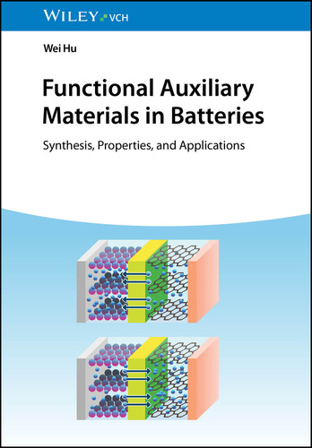 Functional Auxiliary Materials in Batteries: Synthesis, Properties, and Applications book cover by Wei Hu