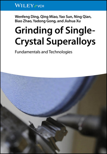 Grinding of Single-Crystal Superalloys: Fundamentals and Technologies book cover by Wenfeng Ding, Qing Miao, Yao Sun, Ning Qian, Biao Zhao, Yadong Gong, Jiuhua Xu